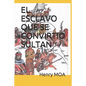 El Esclavo Que Se Convirtio Sultan - Paperback
