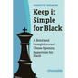 Keep It Simple for Black: A Solid and Straightforward Chess Opening Repertoire for Black - Hardcover