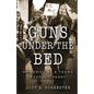 Guns Under the Bed: Memories of a Young Revolutionary - Paperback