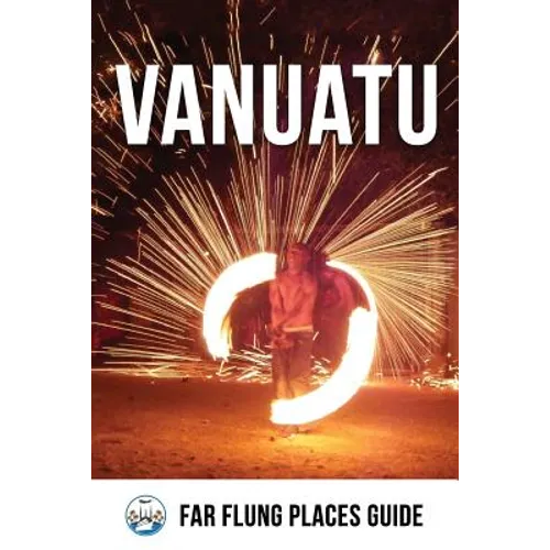 Vanuatu: Far Flung Places Travel Guide - Paperback