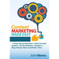 Content Marketing Made Easy: The Simple, Step-by-Step System to Attract Your Ideal Audience & Put Your Marketing on Autopilot using Blogs, Podcasts, V - Paperback