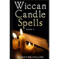 Wiccan Candle Spells Book 2: Wicca Guide To White Magic For Positive Witches, Herb, Crystal, Natural Cure, Healing, Earth, Incantation, Universal J - Paperback