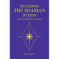 Decoding the Shaman Within: A Metaphysical Journey - Paperback