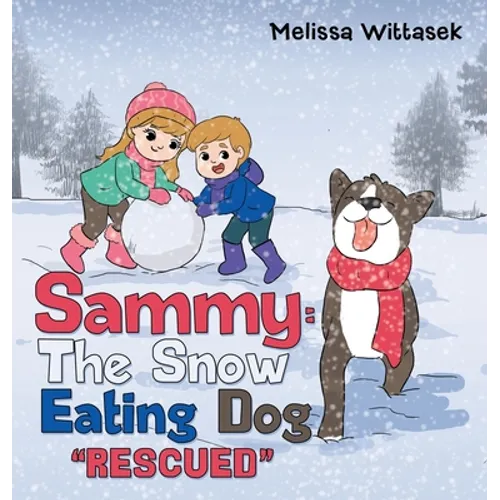 Sammy: the Snow Eating Dog: "Rescued" - Hardcover