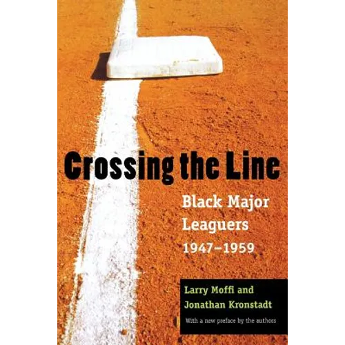 Crossing the Line: Black Major Leaguers, 1947-1959 - Paperback