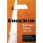 Crossing the Line: Black Major Leaguers, 1947-1959 - Paperback