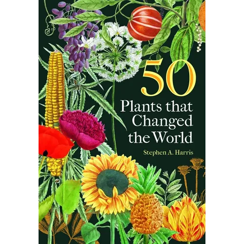 50 Plants That Changed the World - Hardcover