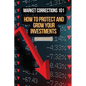 Market Corrections 101: How to protect and grow your investments - Paperback