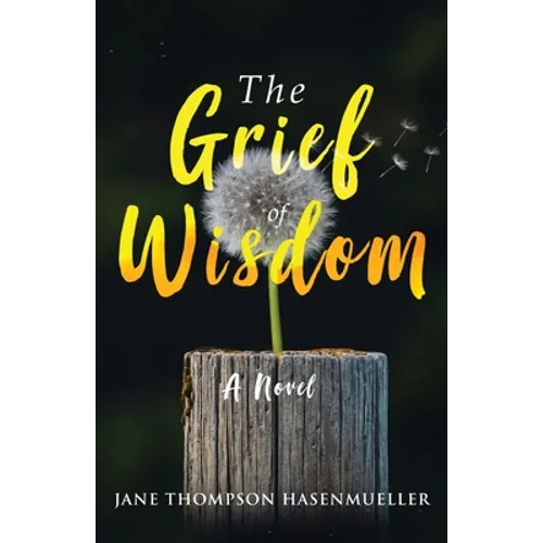 The Grief of Wisdom - Paperback