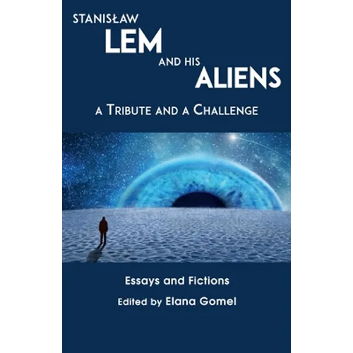 Stanislaw Lem and His Aliens: A Tribute and a Challenge - Paperback