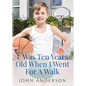 I Was Ten Years Old When I Went for a Walk - Paperback