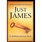 Just James: 12 Keys to Living the Good Life - Paperback