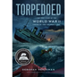Torpedoed: The True Story of the World War II Sinking of the Children's Ship - Hardcover