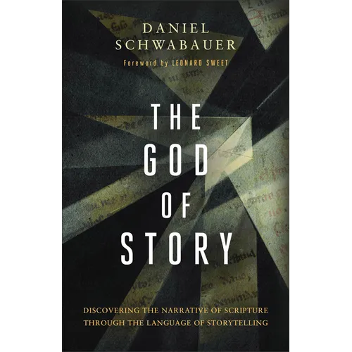 The God of Story: Discovering the Narrative of Scripture Through the Language of Storytelling - Paperback