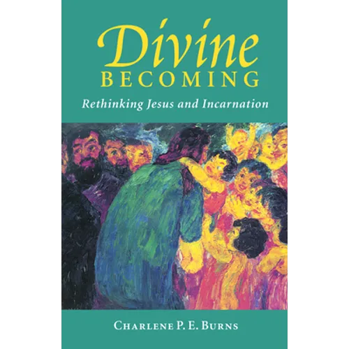 Divine Becoming: Rethinking Jesus and Incarnation - Paperback