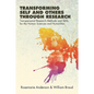 Transforming Self and Others through Research: Transpersonal Research Methods and Skills for the Human Sciences and Humanities - Paperback