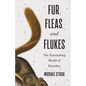Fur, Fleas, and Flukes: The Fascinating World of Parasites - Hardcover