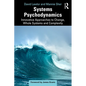 Systems Psychodynamics: Innovative Approaches to Change, Whole Systems and Complexity - Paperback
