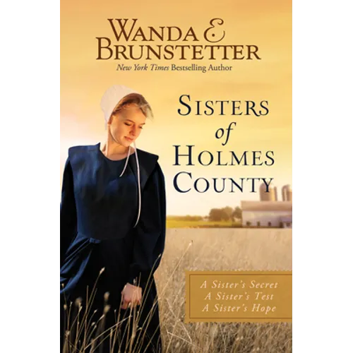 Sisters of Holmes County: A Sister's Secret, a Sister's Test, a Sister's Hope - Paperback