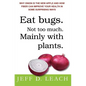 Eat Bugs. Not Too Much. Mainly With Plants.: Why Onion Is The New Apple And How Fiber Can Improve Your Health In Some Surprising Ways - Paperback