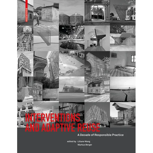 Interventions and Adaptive Reuse: A Decade of Responsible Practive - Paperback