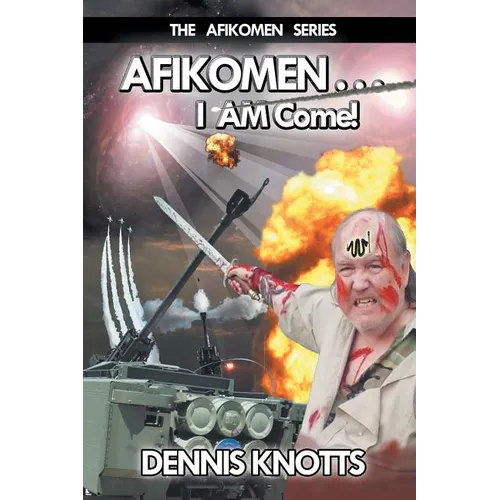 AFIKOMEN . . . I AM Come! The Final Chapter of the Afikomen Series - Paperback