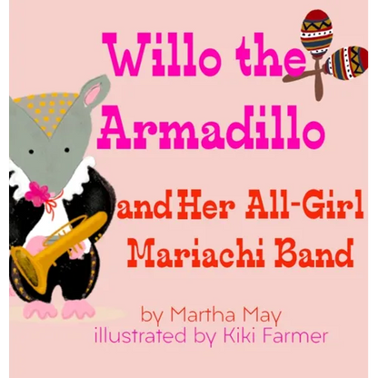 Willo the Armadillo and Her All-Girl Mariachi Band - Hardcover