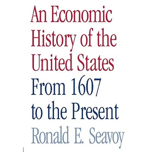 An Economic History of the United States: From 1607 to the Present - Paperback