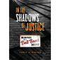In the Shadows of Justice: Memoirs of a Bail Bond Agent - Hardcover