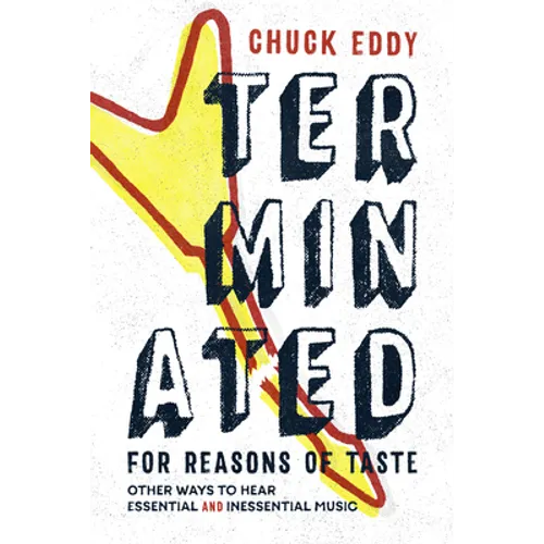 Terminated for Reasons of Taste: Other Ways to Hear Essential and Inessential Music - Paperback