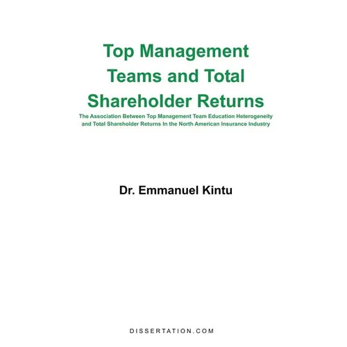 Top Management Teams and Total Shareholder Returns: The Association Between Top Management Team Education Heterogeneity and Total Shareholder Returns - Paperback