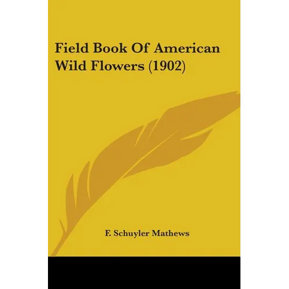 Field Book Of American Wild Flowers (1902) - Paperback