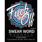 Swear Word Mandala Coloring Pages Volume 3: Rude and Funny Swearing and Cursing Designs with Stress Relief Mandalas (Funny Coloring Books) - Paperback