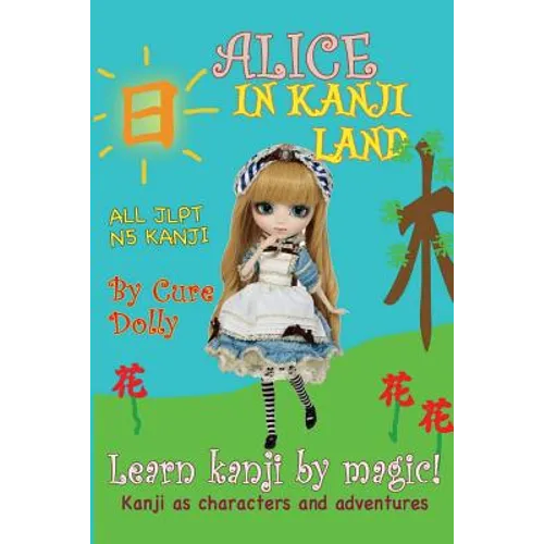 Alice in Kanji Land: Kanji as Characters and Adventures - Paperback