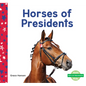 Horses of Presidents - Library Binding