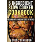5 Ingredient Slow Cooker Cookbook - Volume 2: More Quick and Easy 5 Ingredient Crock Pot Recipes - Paperback