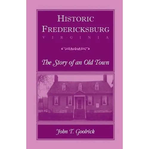Historic Fredericksburg - The Story of an Old Town - Paperback