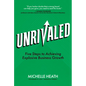 Unrivaled: Five Steps to Achieving Explosive Business Growth - Hardcover