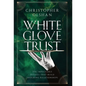 White Glove Trust: The Impeccable Details That Build Enduring Relationships - Hardcover