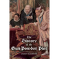 The History of the Gun-Powder Plot: with Several Historical Circumstances Prior to that Event, Connecting the Plots of the Roman Catholics to Re-Estab - Hardcover