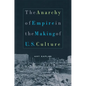 The Anarchy of Empire in the Making of U.S. Culture - Paperback