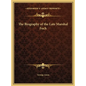 The Biography of the Late Marshal Foch - Hardcover