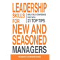 Leadership skills for new and seasoned managers: Build self-confidence fast with 21 top tips - Paperback