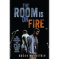 The Room Is on Fire: The History, Pedagogy, and Practice of Youth Spoken Word Poetry - Paperback