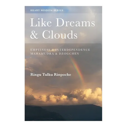 Like Dreams & Clouds: Emptiness & Interdependence, Mahamudra & Dzogchen - Paperback