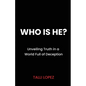Who Is He? Unveiling Truth in a World Full of Deception - Paperback