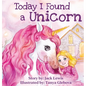 Today I Found a Unicorn: A magical children's story about friendship and the power of imagination - Hardcover
