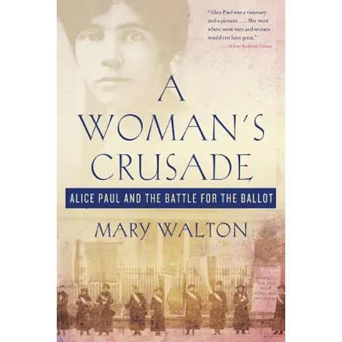 Woman's Crusade: Alice Paul and the Battle for the Ballot - Paperback