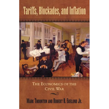 Tariffs, Blockades, and Inflation: The Economics of the Civil War - Paperback