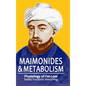 Maimonides & Metabolism: Unique Scientific Breakthroughs in Weight Loss - Hardcover
